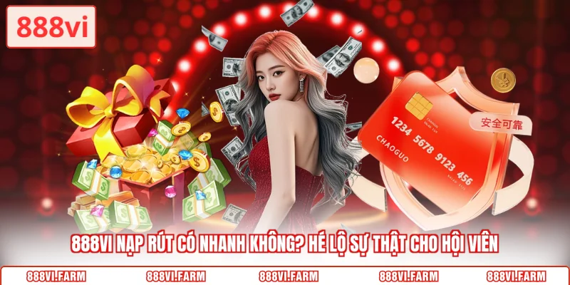 888vi nạp rút có nhanh không