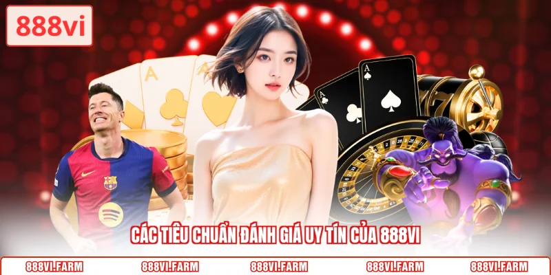 Các tiêu chuẩn đánh giá uy tín của 888VI