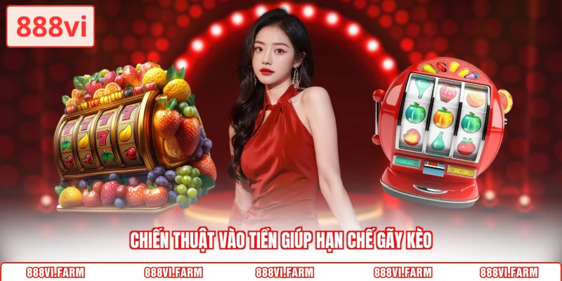 Chiến thuật vào tiền giúp hạn chế gãy kèo