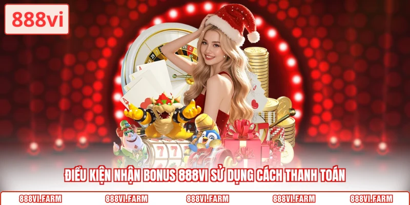 điều kiện nhận bonus 888vi