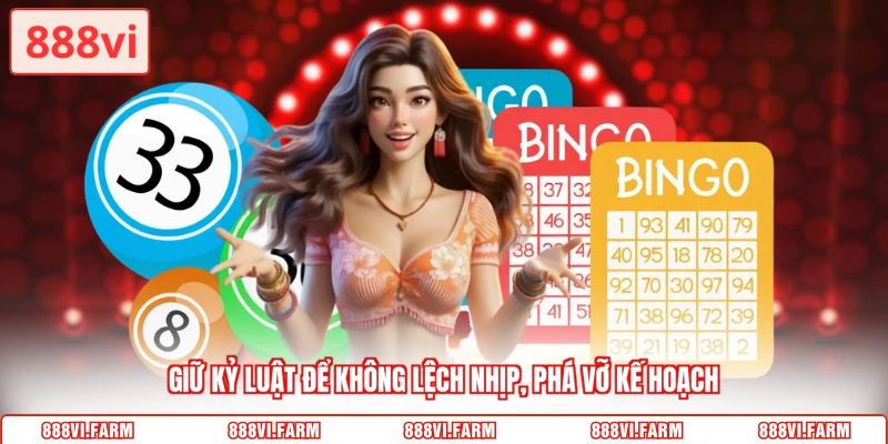 Giữ kỷ luật để không lệch nhịp, phá vỡ kế hoạch