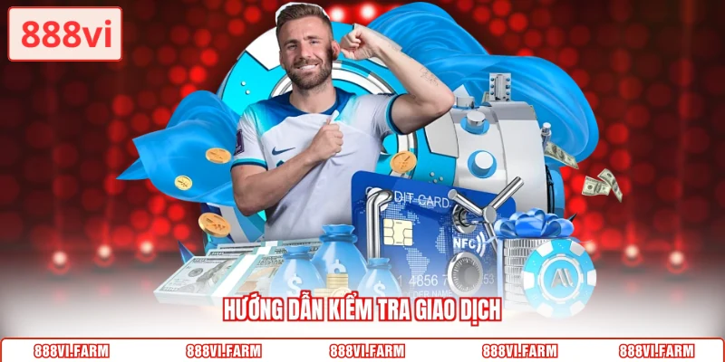 Hướng dẫn kiểm tra giao dịch