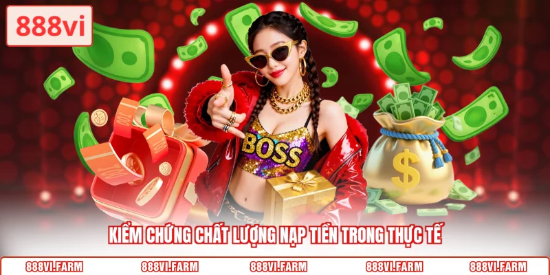 Kiểm chứng chất lượng nạp tiền trong thực tế
