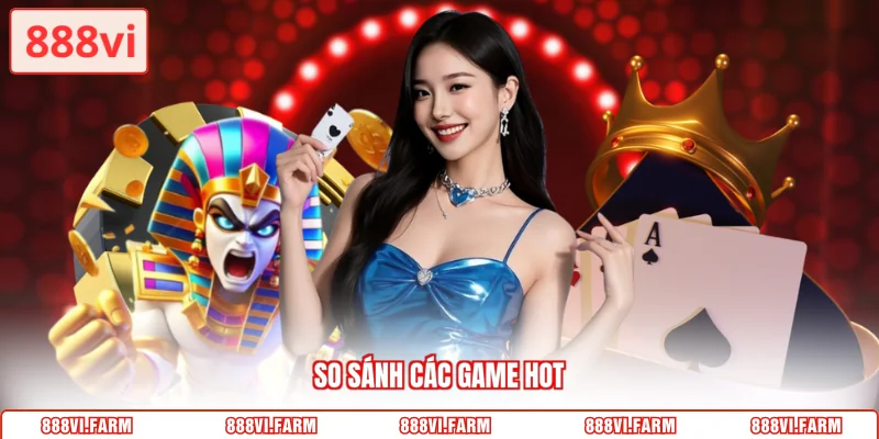 So sánh các game hot