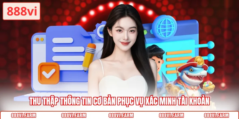 Thu thập thông tin cơ bản phục vụ xác minh tài khoản