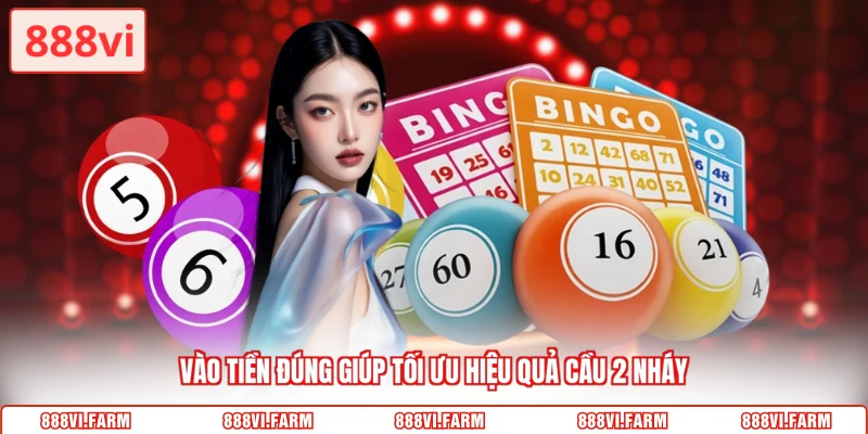 Vào tiền đúng giúp tối ưu hiệu quả cầu 2 nháy