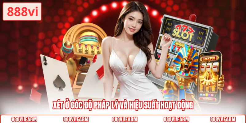Xét ở góc độ pháp lý và hiệu suất hoạt động